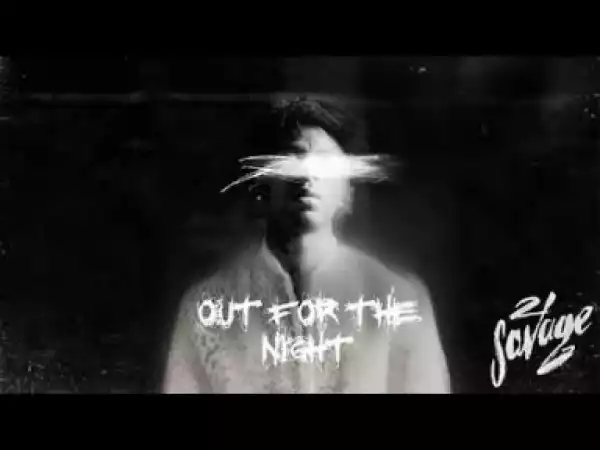 21 Savage - Out For The Night